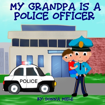 My Grandpa is a Police Officer - Donna Miele