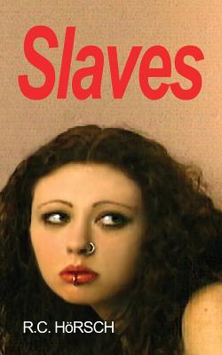 Slaves - R. C. Horsch