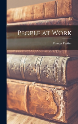People at Work - Frances 1880-1965 Perkins