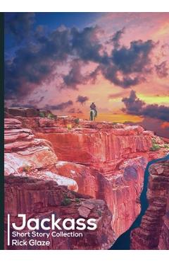 Coperta cărții 'Jackass: Short Story Collection - Rick Glaze'