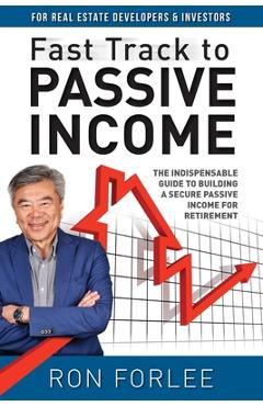 Poza produsului Fast Track to Passive Income: The indispensable guide to building a secure passive income for retirement - Ron Forlee