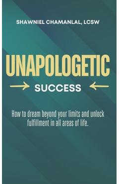 Coperta cărții 'Unapologetic Success - Shawniel Chamanlal'