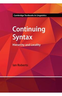 Poza produsului Continuing Syntax: Hierarchy and Locality - Ian Roberts