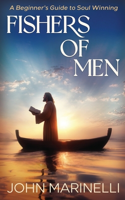 Coperta cărții 'Fishers of Men: A Beginner's Guide To Soul Winning - John Marinelli'