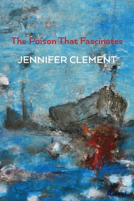 Coperta cărții 'The Poison That Fascinates - Jennifer Clement'