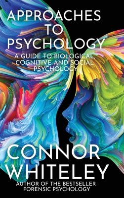 Coperta cărții 'Approaches To Psychology: A Guide To Biological, Cognitive and Social Psychology - Connor Whiteley'
