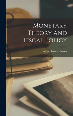 Coperta cărții 'Monetary Theory and Fiscal Policy - Alvin Harvey 1887- Hansen'