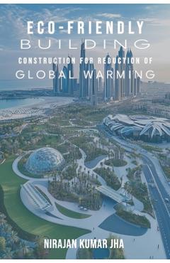 Poza produsului Eco-Friendly Building Construction for Reduction of Global Warming - Nirajan Kumar Jha