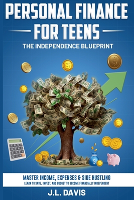 Coperta cărții 'Personal Finance for Teens: The Independence Blueprint - J. L. Davis'
