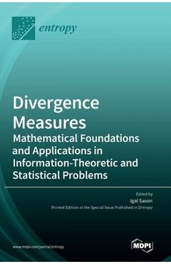 Coperta cărții 'Divergence Measures: Mathematical Foundations and Applications in Information-Theoretic and Statistical Problems - Igal'