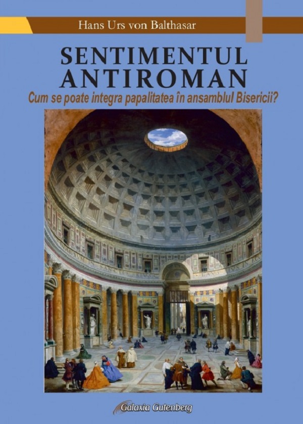 Sentimentul antiroman - Hans Urs Balthasar