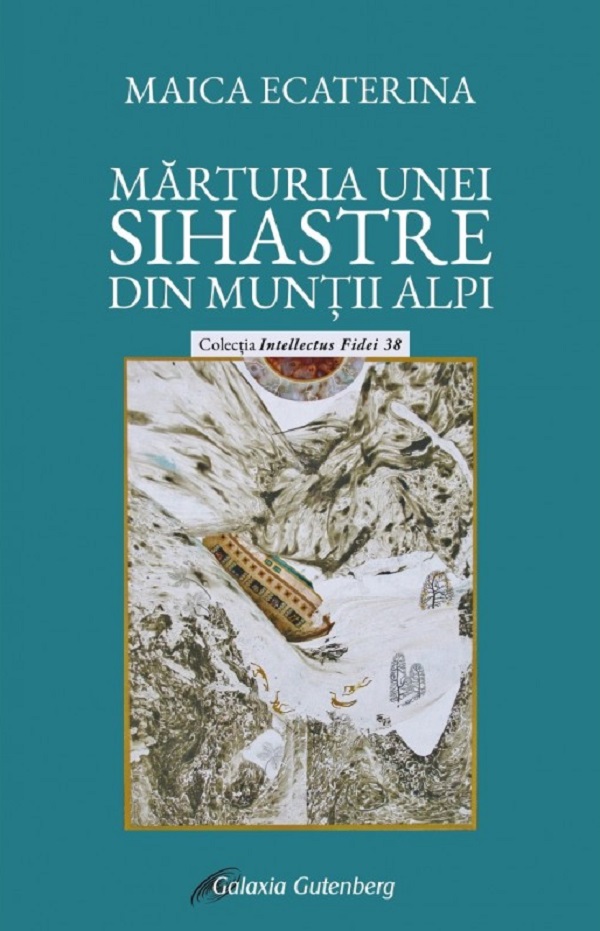 Marturia unei sihastre din Muntii Alpi - Maica Ecaterina