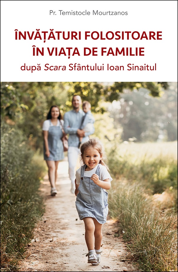 Invataturi folositoare in viata de familie dupa Scara Sfantului Ioan Sinaitul - Temistocle Mourtzanos