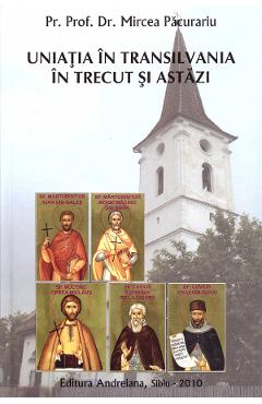 Poza produsului Uniatia in Transilvania in trecut si astazi - Mircea Pacurariu