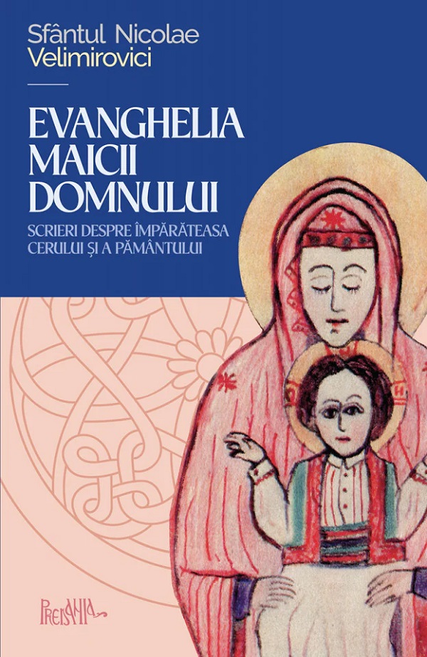 Evanghelia Maicii Domnului - Sfantul Nicolae Velimirovici
