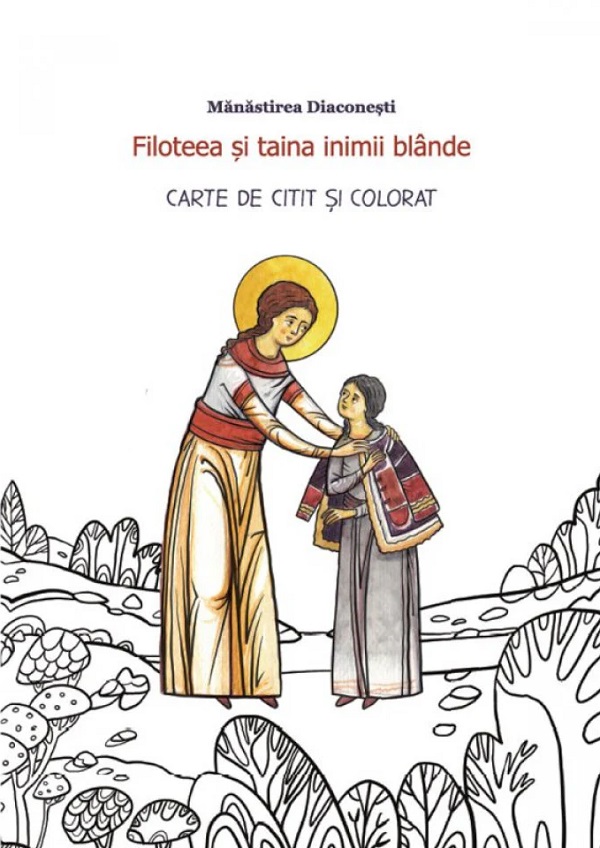 Filoteea si taina inimii blande. Carte de citit si colorat