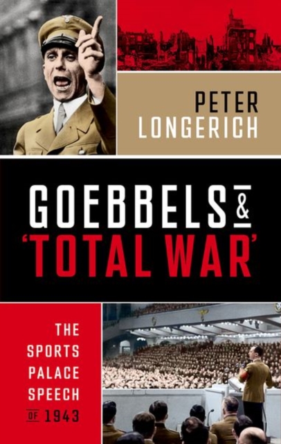 Coperta cărții 'Goebbels and 'Total War' - Peter (former Professor Of Modern German History Longerich'