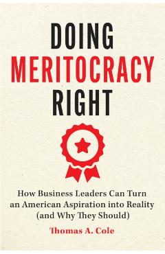 Poza produsului Doing Meritocracy Right - Thomas A. Cole