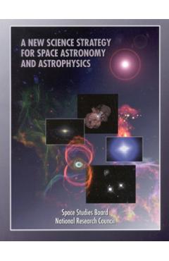 New Science Strategy for Space Astronomy and Astrophysics - Mathematics National Research Council|division On Engineering And Physical Sciences|commission On Physical Sciences