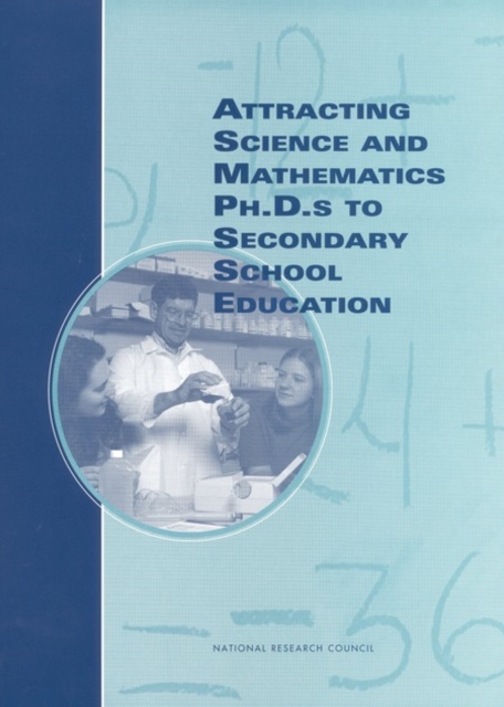 Attracting Science and Mathematics Ph.D.s to Secondary School Education - 
