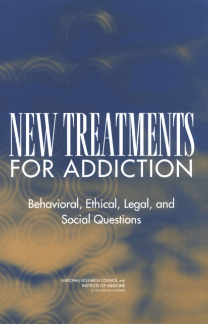 New Treatments for Addiction - Cognitive Committee On Immunotherapies And Sustained-release Formulations For Treating Drug Addiction|board On Behavioral