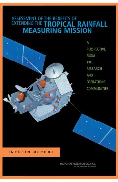 Assessment of the Benefits of Extending the Tropical Rainfall Measuring Mission -