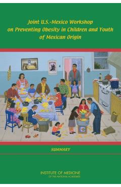 Joint U.S.-Mexico Workshop on Preventing Obesity in Children and Youth of Mexican Origin -