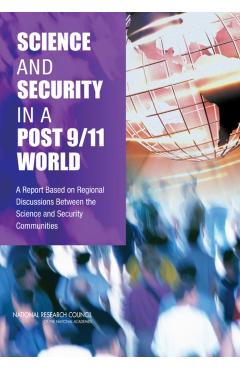 Science and Security in a Post 9/11 World - Technology National Research Council|policy And Global Affairs|committee On Science