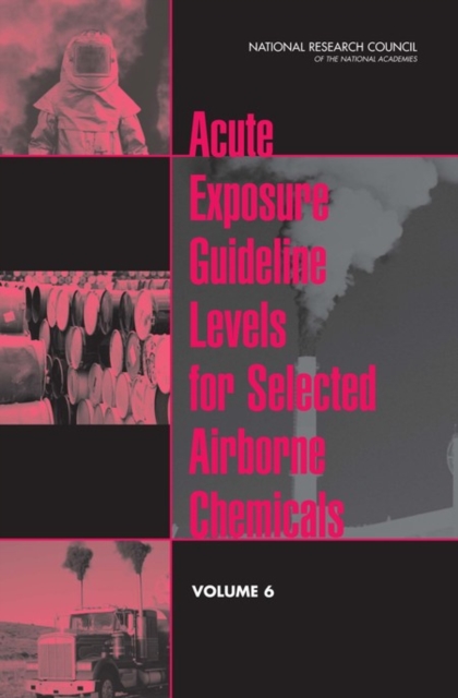 Acute Exposure Guideline Levels for Selected Airborne Chemicals - 