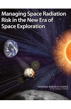Managing Space Radiation Risk in the New Era of Space Exploration -