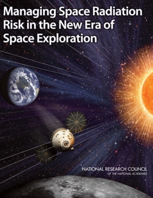 Managing Space Radiation Risk in the New Era of Space Exploration - 