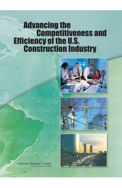 Advancing the Competitiveness and Efficiency of the U.S. Construction Industry -