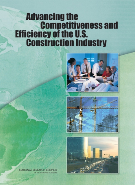 Advancing the Competitiveness and Efficiency of the U.S. Construction Industry - 