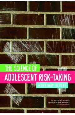 Science of Adolescent Risk-Taking - Youth National Research Council|institute Of Medicine|board On Children