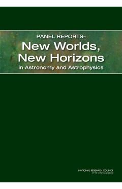Panel Reports—New Worlds, New Horizons in Astronomy and Astrophysics -