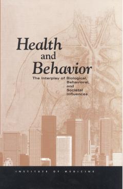 Health and Behavior - Practice And Policy Institute Of Medicine|board On Neuroscience And Behavioral Health|committee On Health And Behavior: Research