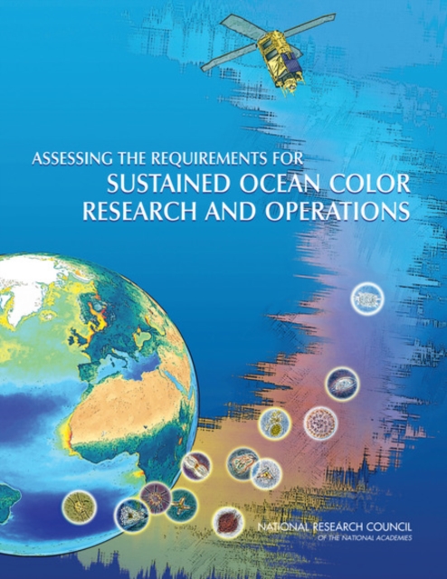 Assessing the Requirements for Sustained Ocean Color Research and Operations - 