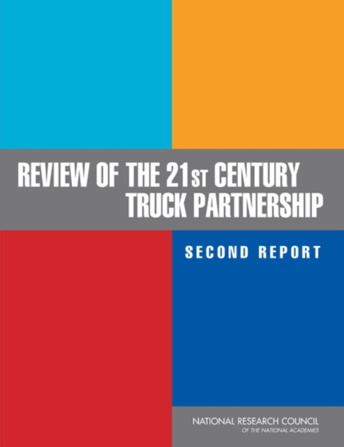 Review of the 21st Century Truck Partnership, Second Report - Phase 2|board On Energy And Environmental Systems|division On Engineering And Physical Sciences|national Research Council Committee To Review The 21st Century Truck Partnership