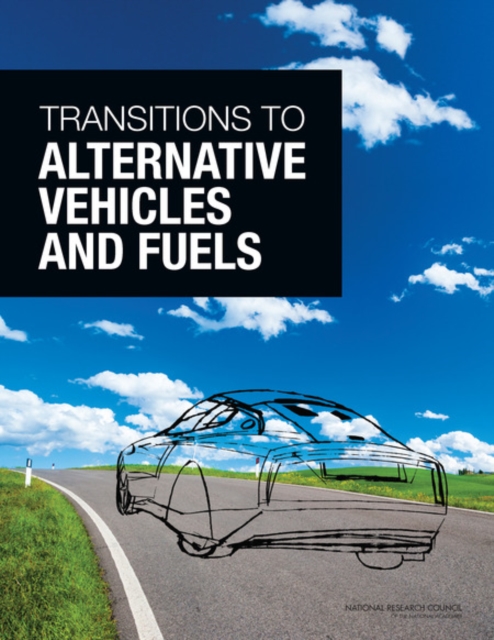 Transitions to Alternative Vehicles and Fuels - 