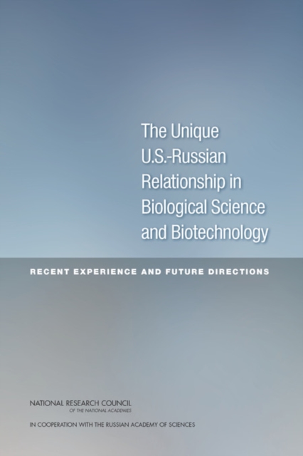 Unique U.S.-Russian Relationship in Biological Science and Biotechnology - Security Russian Academy Of Sciences|national Research Council|policy And Global Affairs|development