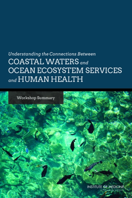Understanding the Connections Between Coastal Waters and Ocean Ecosystem Services and Human Health - Research Roundtable On Environmental Health Sciences