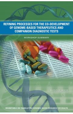 Refining Processes for the Co-Development of Genome-Based Therapeutics and Companion Diagnostic Tests -