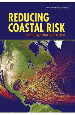 Reducing Coastal Risk on the East and Gulf Coasts - Engineering National Research Council|division On Earth And Life Studies|ocean Studies Board|water Science And Technology Board|committee On U.s. Army Corps Of Engineers Water Resources Science