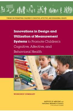 Innovations in Design and Utilization of Measurement Systems to Promote Children's Cognitive, Affective, and Behavioral Health