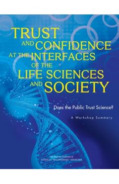 Coperta cărții 'Trust and Confidence at the Interfaces of the Life Sciences and Society - Engineering National Academies Of Sciences'