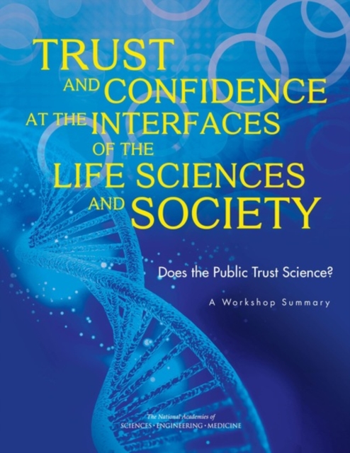 Coperta cărții 'Trust and Confidence at the Interfaces of the Life Sciences and Society - Engineering National Academies Of Sciences'