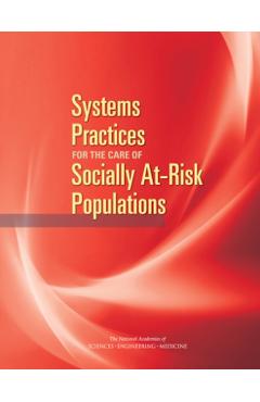 Systems Practices for the Care of Socially At-Risk Populations - Engineering National Academies Of Sciences