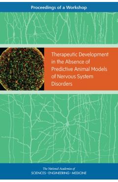 Therapeutic Development in the Absence of Predictive Animal Models of Nervous System Disorders - Engineering National Academies Of Sciences