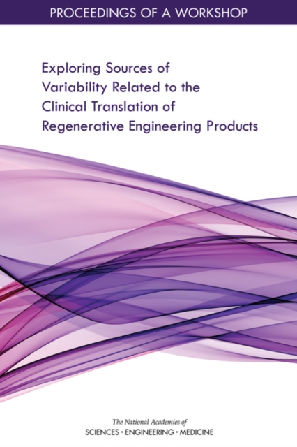 Coperta cărții 'Exploring Sources of Variability Related to the Clinical Translation of Regenerative Engineering Products - Engineering'