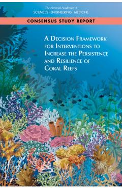 Decision Framework for Interventions to Increase the Persistence and Resilience of Coral Reefs